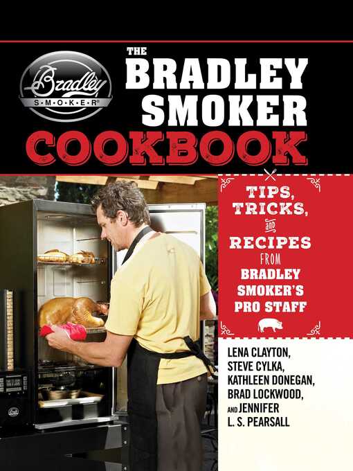 Title details for The Bradley Smoker Cookbook: Tips, Tricks, and Recipes from Bradley Smoker's Pro Staff by Lena Clayton - Wait list